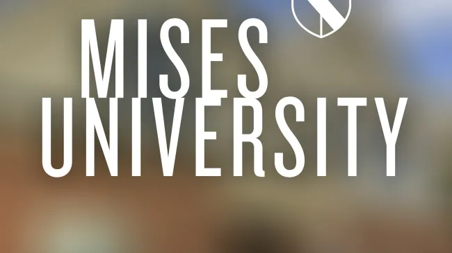 Mises University 2019